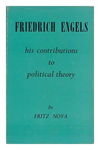 NOVA, FRITZ - Friedrich Engels : His Contributions to Political Theory