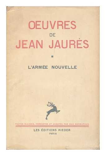 JAURES, JEAN. MAX BONNAFOUS (ED. ) - Oeuvres De Jean Jaures; Textes Rassembles, Presentes Et Annotes Par Max Bonnafous; T. 4, L'Armee Nouvelle