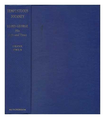 OWEN, FRANK - Tempestuous Journey : Lloyd George, and His Times