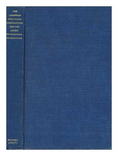 GRADUATE INSTITUTE OF INTERNATIONAL STUDIES GENEVA - The European Free Trade Association and the Crisis of European Integration : an Aspect of the Atlantic Crisis