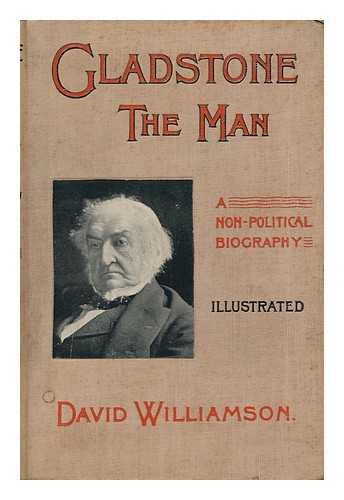 WILLIAMSON, DAVID - Gladstone, the Man : a Non-Political Biography