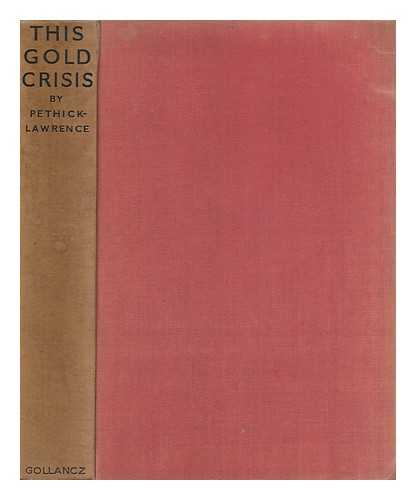 PETHICK-LAWRENCE, FREDERICK WILLIAM - This Gold Crisis