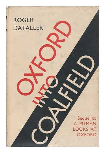 DATALLER, ROGER - Oxford Into Coal-Field