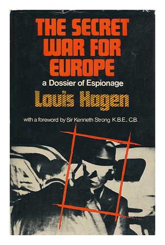 HAGEN, LOUIS EDMUND (1916-) - The Secret War for Europe: a Dossier of Espionage [By] Louis Hagen; with a Foreword by Sir Kenneth Strong