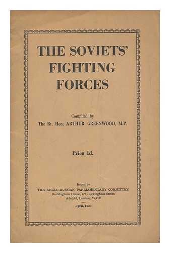 GREENWOOD, ARTHUR - The Soviets' Fighting Forces / Compiled by Arthur Greenwood