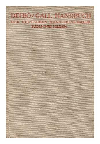 DEHIO, GEORG. ERNST GALL - Sudliches Hessen.