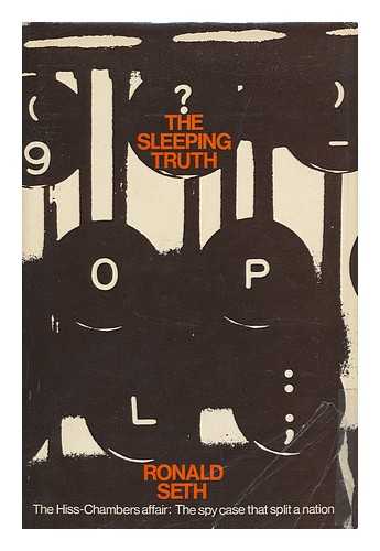 SETH, RONALD - The Sleeping Truth: the Hiss-Chambers Affair: the Spy Case That Split a Nation