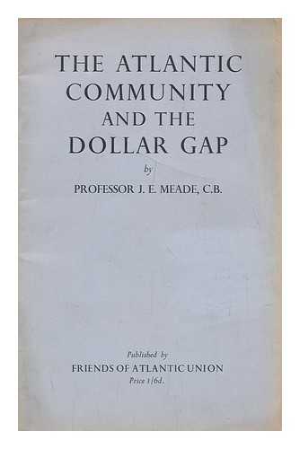 MEADE, J. E. - The Atlantic Community and the Dollar Gap