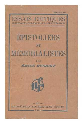 HENRIOT, EMILE - Epistoliers Et Memorialistes.