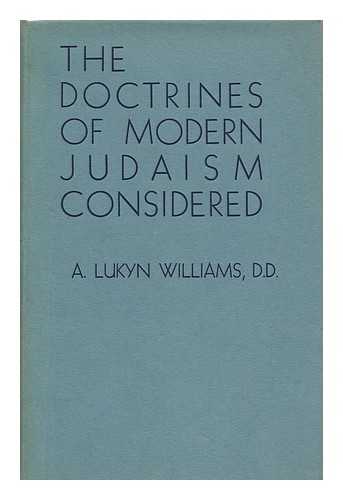 WILLIAMS, ARTHUR LUKYN - The Doctrines of Modern Judaism Considered