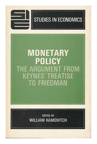 HAMOVITCH, WILLIAM (ED. ) - Monetary Policy; the Argument from Keynes Treatise to Friedman