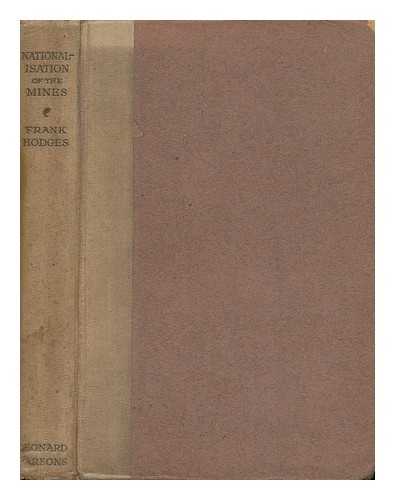 HODGES, FRANK (1887-1947) - Nationalisation of the Mines