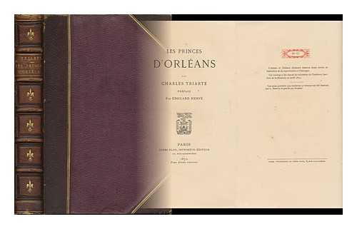 YRIARTE, CHARLES (1832-1898) - Les Princes D'Orleans / Par Charles Yriarte; Preface Par Edouard Herve