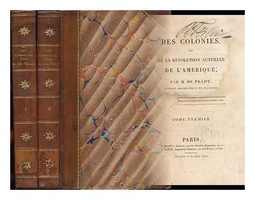 PRADT, DOMINIQUE GEORGES FREDERIC, M. DE (1759-1837) - Des Colonies Et De La Revolution Actuelle De L'Amerique / Par M. De Pradt - [Complete in 2 Volumes]