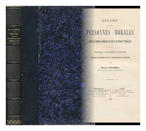 VAUTHIER, MAURICE EUGèNE AUGUSTE (1860-1931) - Etudes Sur Les Personnes Morales : Dans Le Droit Romain Et Dans Le Droit Francais