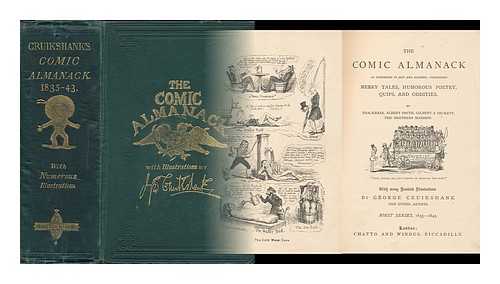 CRUIKSHANK, GEORGE (1792-1878). THACKERAY, WILLIAM MAKEPEACE - The Comic Almanack : an Ephemeris in Jest and Earnest : Containing Merry Tales, Humorous Poetry, Quips and Oddities by Thackeray, Albert Smith, Gilbert A. Beckett, the Brothers Mayhew - [1st Series] .... . ...with Many Hundred Illustrations 1st Series , 1835-1843