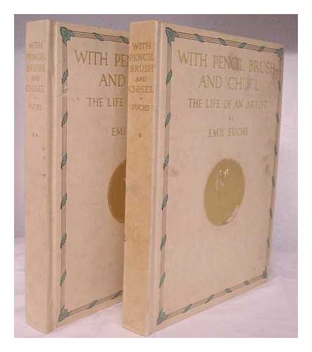 Fuchs, Emil (1866-1929) - With Pencil, Brush and Chisel; the Life of an Artist, by Emil Fuchs ... with 150 Illustrations - [Complete in 2 Volumes]
