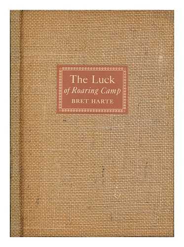 HARTE, BRET (1836-1902) - The Luck of Roaring Camp