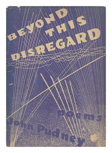 PUDNEY, JOHN (1909-1977) - Beyond This Disregard, Poems