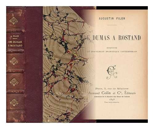 FILON, AUGUSTIN (1841-1916) - De Dumas a Rostand : Esquisse Du Mouvement Dramatique Contemporain / Augustin Filon