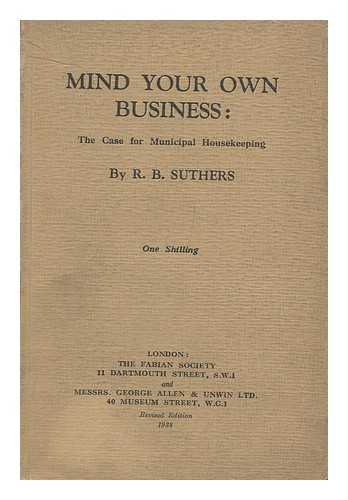 SUTHERS, ROBERT B. - Mind Your Own Business: the Case for Municipal Housekeeping