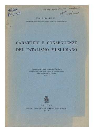 BUSSI, EMILIO - Caratteri E Conseguenze Del Fatalismo Musulmano