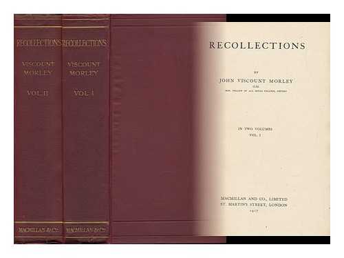 MORLEY, JOHN (1838-1923) - Recollections / John Viscount Morley ; in Two Volumes