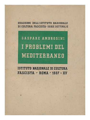 AMBROSINI, GASPARE (1886-) - I Problemi Del Mediterraneo.