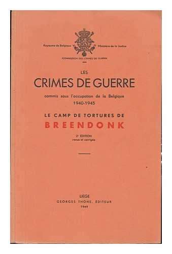 COMMISSION DES CRIMES DE GEURRE - Les Crimes De Geurre Commis Sous L'Occupation De La Belgique 1940-1945 : Le Camps De Tortures De Breendonk