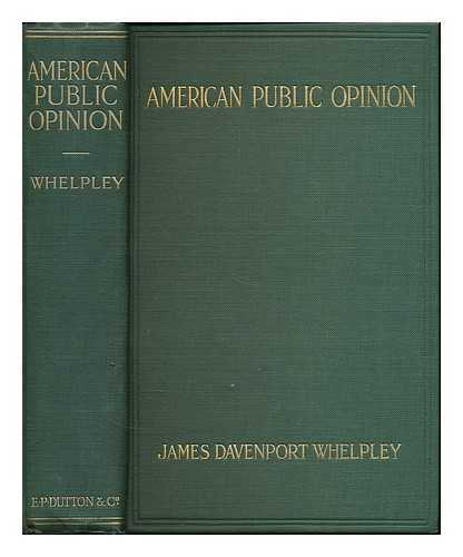 WHELPLEY, JAMES DAVENPORT - American Public Opinion