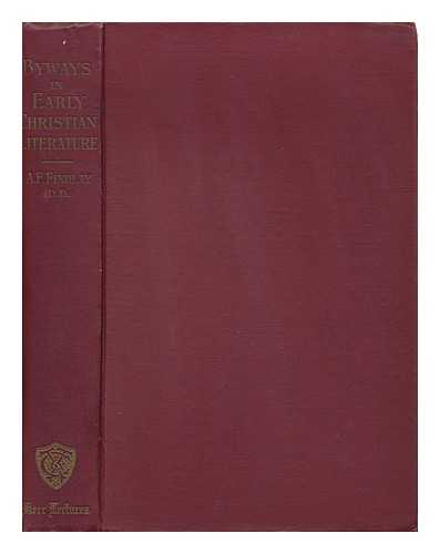 FINDLAY, ADAM FYFE - Byways in Early Christian Literature; Studies in the Uncanonical Gospels and Acts ... by Adam Fyfe Findlay