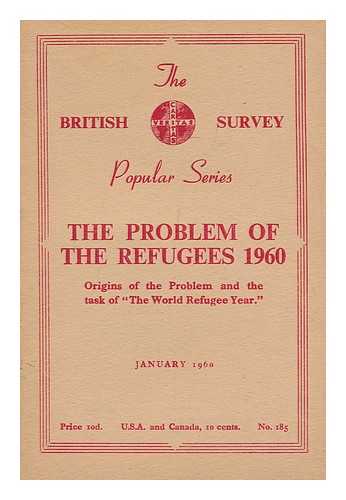 BRITISH SURVEY. - The Problem of Refugees 1960 / Edited by John Eppstein.