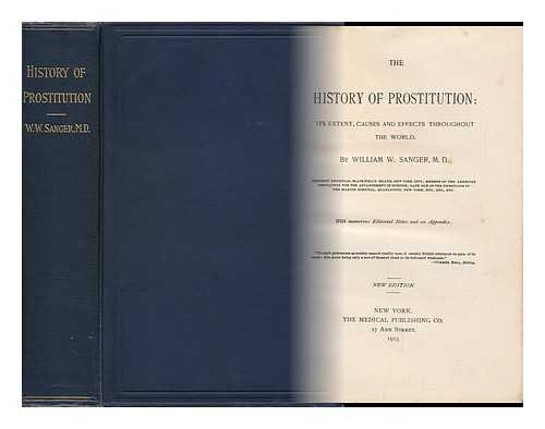 SANGER, WILLIAM W. - The History of Prostitution : its Extent, Causes and Effects Throughout the World