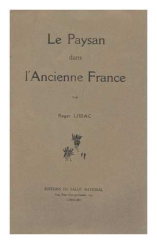 LISSAC, ROGER - Le Paysan Dans L'Ancienne France / Par Roger Lissac