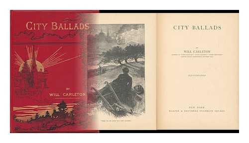 CARLETON, WILL - City Ballads, by Will Carleton