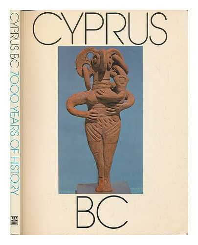 TATTON-BROWN, VERONICA - Cyprus BC : 7000 Years of History / Edited by Veronica Tatton-Brown ; with Contributions by V. Karageorghis, E. J. Peltenburg, S. Swiny