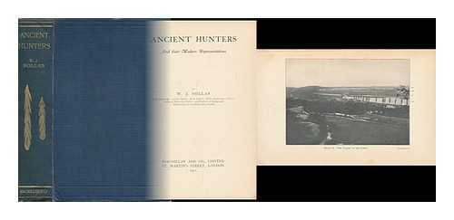 SOLLAS, W. J. - Ancient Hunters : and Their Modern Representatives