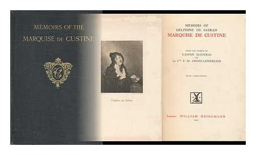 MAUGRAS, GASTON (1850-1927) & CROZE-LEMERCIER, PIERRE - Memoirs of Delphine De Sabran, Marquise De Custine / from the French of Gaston Maugras and Le Cte. P. De Croze-Lemercier