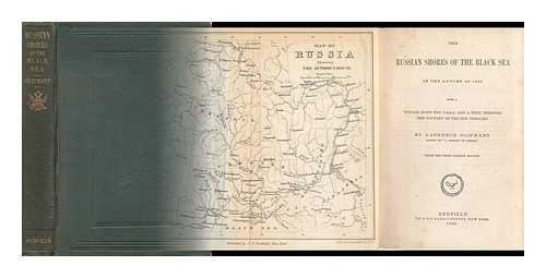 OLIPHANT, LAURENCE - The Russian Shores of the Black Sea in the Autumn of 1852 : with a Voyage Down the Volga and a Tour through the Country of the Don Cossacks