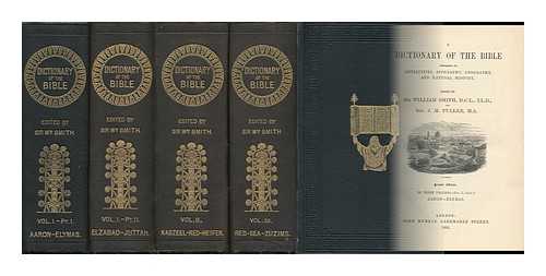 SMITH, WILLIAM, SIR - A Dictionary of the Bible : Comprising its Antiquities, Biography, Geography, and Natural History / Edited by William Smith and J. M. Fuller