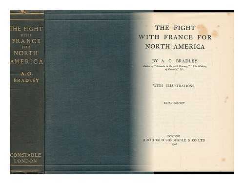 BRADLEY, ARTHUR GRANVILLE (1850-1943) - The Fight with France for North America