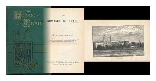 BOURNE, HENRY RICHARD FOX - The Romance of Trade. by H. R. Fox Bourne
