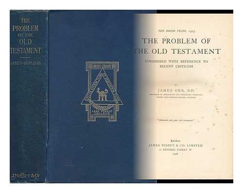 ORR, JAMES (1844-1913) - The Problem of the Old Testament Considered with Reference to Recent Criticism