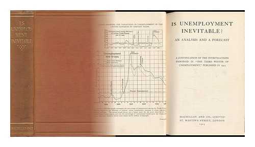 LAYTON, WALTER, SIR. J. J. ASTOR. ROBERT GRANT [ET AL] - Is Unemployment Inevitable? : an Analysis and a Forecast / [By W. T. Layton, Et Al. ]