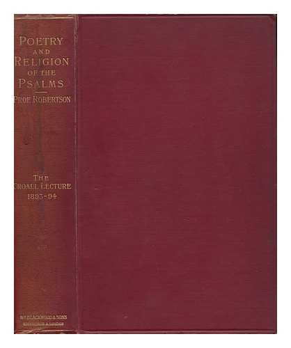 ROBERTSON, JAMES (1840-1920) - The Poetry and the Religion of the Psalms