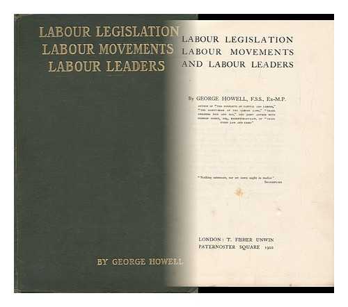 HOWELL, GEORGE (1833-1910) - Labour Legislation, Labour Movements and Labour Leaders