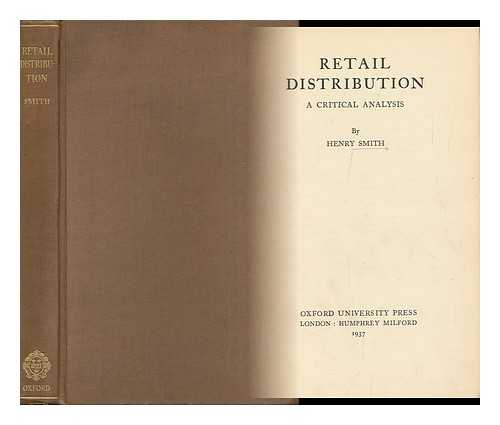 SMITH, HENRY - Retail Distribution : a Critical Analysis