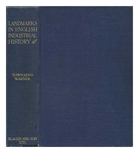 WARNER, GEORGE TOWNSEND - Landmarks in English Industrial History