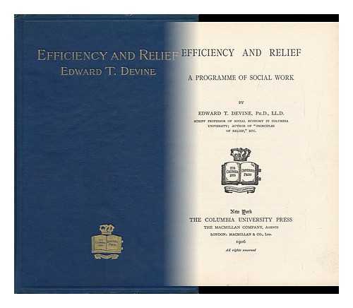 DEVINE, EDWARD THOMAS (1867-1948) - Efficiency and Relief : a Programme of Social Work