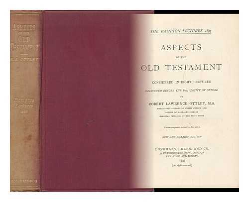 OTTLEY, ROBERT LAWRENCE - Aspects of the Old Testament : Considered in Eight Lectures Delivered before the University of Oxford